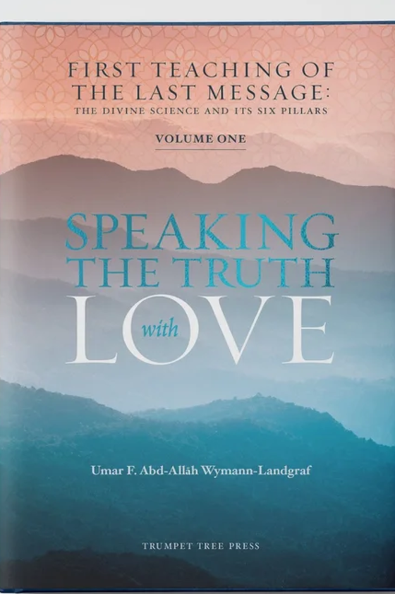 First Teaching of the Last Message, Volume One: Speaking the Truth with Love